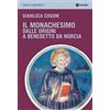 Arkadia Il monachesimo. Dalle origini a Benedetto da Norcia