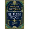 Rusconi Libri Gli ultimi fuochi. Ediz. integrale