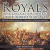 Royals Hold Grudges for 100 Years! The Hundred Years War - History B (Tascabile)