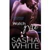Sasha White Watch Me (Tascabile)