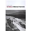 Craig W. Allin The Politics of Wilderness Preservation (Tascabile)