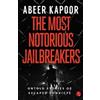 Abeer Kapoor The Most Notorious Jailbreakers (Tascabile)