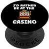 Simple casino games slot machine Humor j Funny casino quote gambler i'd rather be at the casino PopSockets PopGrip Adesivo