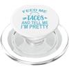 Feed Me TACOS And Tell Me I'm Pretty Tac Feed Me TACOS e Dimmi che sono piuttosto divertente amante del Taco PopSockets PopGrip per MagSafe