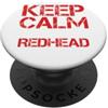 Rothaarige Ginger Keep Calm Let Redhead Ginger Redhead Irish Keep Calm E Lascia che la Rossa lo gestisca PopSockets PopGrip Adesivo