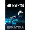 Editorial Letra Minúscula MIS INVENTOS: Autobiografía de Nikola Tesla
