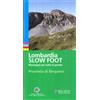Bellavite Editore Lombardia slow foot. Montagna per tutte le gambe. Provincia di Bergamo