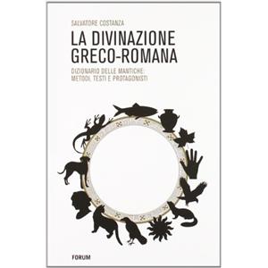 Forum Edizioni La divinazione greco-romana. Dizionario delle tecniche di divinazione nel mondo antico