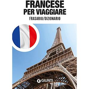 PAROLE E FRASI PER VIAGGIARE Francese per viaggiare. Frasario, dizionario