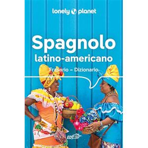 Lonely Planet Italia Spagnolo latino americano. Frasario-dizionario